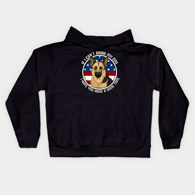 German Shepherd If I Can't Bring My Dog Kids Hoodie by RadStar